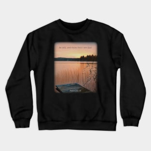 Be still, and know that I am God Crewneck Sweatshirt